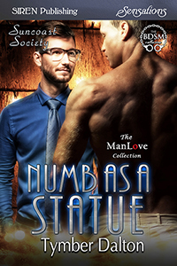 Pre-Order Alert: Numb as a Statue (Suncoast Society) writing as Tymber Dalton Pre-Order Alert: Numb as a Statue (Suncoast Society) writing as Tymber Dalton
