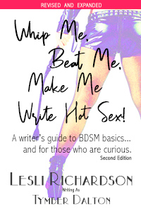 New Edition & Now In Print! “Whip Me, Beat Me, Make Me Write Hot Sex” (BDSM 101 guide)
